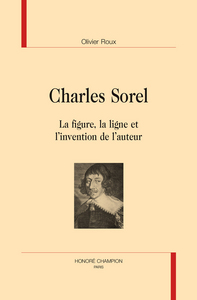 Charles Sorel - la figure, la ligne et l'invention de l'auteur