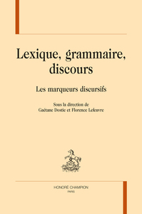 Lexique, grammaire, discours - les marqueurs discursifs