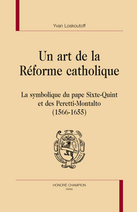 Un art de la Réforme catholique - la symbolique du pape Sixte-Quint et des Peretti-Montalto, 1566-1655