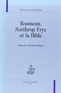 Rousseau, Northrop Frye et la Bible - essai de mythocritique