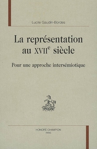La représentation au XVIIe siècle - pour une approche intersémiotique