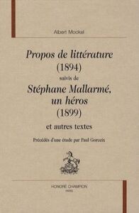 Propos de littérature (1894) suivis de Stéphane Mallarmé, Un héros (1899)
