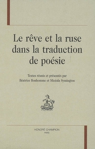 Le rêve et la ruse dans la traduction de poésie - interrogation philosophique et réalité artistique