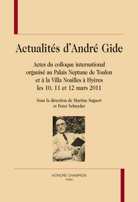 Actualités d'André Gide - actes du colloque international organisé au Palais Neptune de Toulon et à la Villa Noailles à Hy