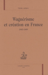 Wagnérisme et création en France - 1883-1889