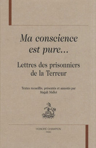 Ma conscience est pure - lettres des prisonniers de la Terreur