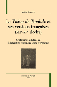 "La vision de Tondale" et ses versions françaises, XIIIe-XVe siècles - contribution à l'étude de la littérature visionnaire latine et française