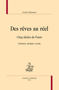Des rêves au réel - cinq siècles de Faust