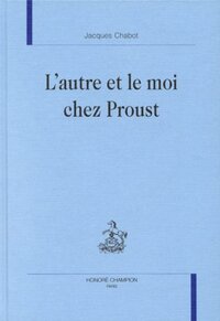 L'autre et le moi chez Proust
