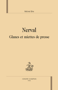 Nerval - glanes et miettes de presse