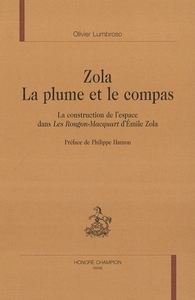Zola, la plume et le compas - la construction de l'espace dans "Les Rougon-Macquart" d'Émile Zola