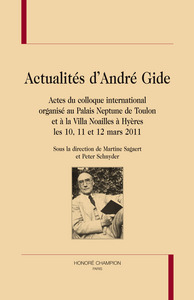 Actualités d'André Gide - actes du colloque international organisé au Palais Neptune de Toulon et à la Villa Noailles à Hy