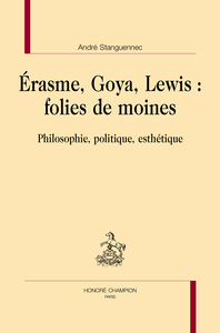 Erasme, Goya, Lewis : folies de moines