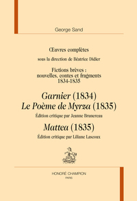 FICTIONS BREVES 1834-1835 : GARNIER, LE POEME DE MYRZA, MATTEA OEUVRES COMPLETES