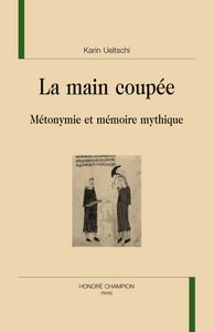 La main coupée - métonymie et mémoire mythique