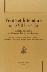 Vérité et littérature au XVIIIe siècle - mélanges rassemblés en l'honneur de Raymond Trousson