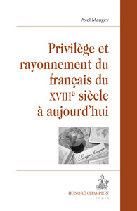 Privilège et rayonnement du français du XVIIIe siècle à aujourd'hui