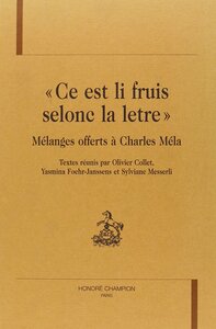 "Ce est li fruis selonc la letre" - mélanges offerts à Charles Méla