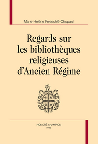 Regards sur les bibliothèques religieuses d'Ancien régime