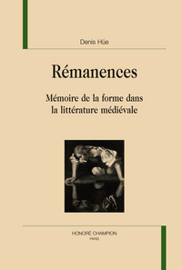 Rémanences - mémoire de la forme dans la littérature médiévale