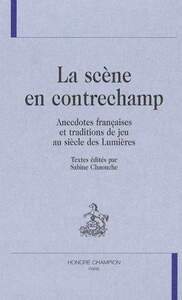 La scène en contrechamp - anecdotes françaises et traditions de jeu au siècle des Lumières