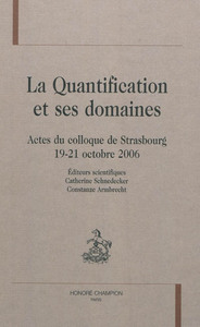 La quantification et ses domaines - actes du colloque de Strasbourg, 19-21 octobre 2006
