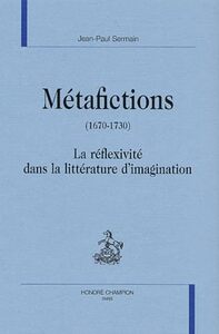 Métafictions, 1670-1730 - la réflexivité dans la littérature d'imagination