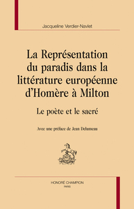 La représentation du paradis dans la littérature européenne d'Homère à Milton - le poète et le sacré