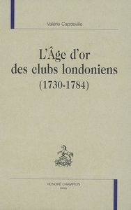L'âge d'or des clubs londoniens - 1730-1784