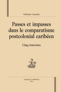 Passes et impasses dans le comparatisme postcolonial caribéen - cinq traverses