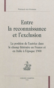 Entre la reconnaissance et l'exclusion - la position de l'autrice dans le champ littéraire en France et en Italie à l'époque 1900