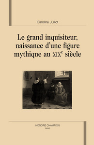 Le grand inquisiteur, naissance d'une figure mythique au XIXe siècle