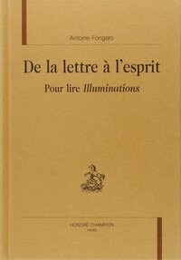 De la lettre à l'esprit - pour lire "Illuminations"