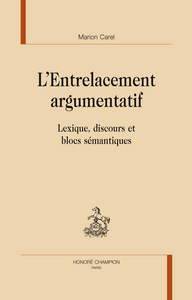 L'entrelacement argumentatif - lexique, discours et blocs sémantiques