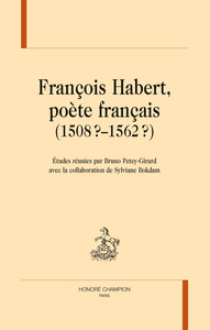 François Habert, poète français, 1508?-1562?