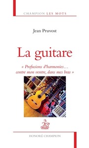 La Guitare. Profusions d'harmonies...contre mon ventre, dans mes bras.