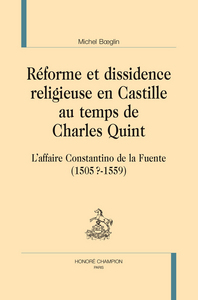 Réforme et dissidence religieuse en Castille au temps de Charles Quint