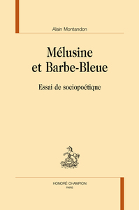 Mélusine et Barbe-Bleue - essai de sociopoétique