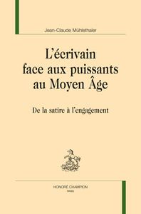 L'ÉCRIVAIN FACE AUX PUISSANTS AU MOYEN ÂGE