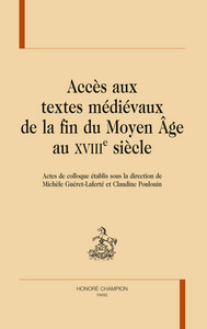 Accès aux textes médiévaux de la fin du Moyen âge au XVIIIe siècle - actes de colloque