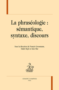 La phraséologie - sémantique, syntaxe, discours