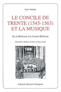 Le concile de Trente, 1545-1563, et la musique - de la Réforme à la Contre-Réforme