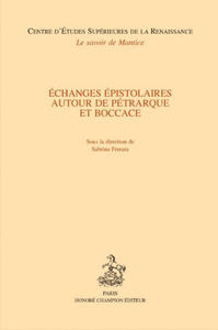 ÉCHANGES ÉPISTOLAIRES AUTOUR DE PÉTRARQUE ET BOCCACE