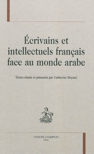 Écrivains et intellectuels français face au monde arabe