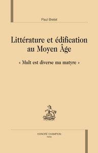 Littérature et édification au Moyen âge - "mult est diverse ma matyre"