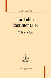 La fable documentaire - Zola historien