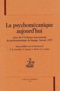 La psychomécanique aujourd'hui - actes du 8e Colloque international de psychomécanique du langage, Seyssel, juin 1997