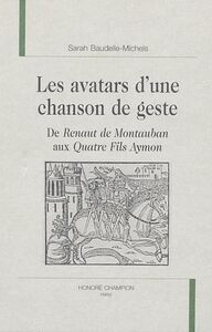 Les avatars d'une chanson de geste - de "Renaut de Montauban" aux "Quatre fils Aymon"