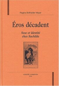 Éros décadent - sexe et identité chez Rachilde