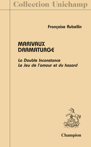 Marivaux dramaturge. LA DOUBLE INCONSTANCE. LE JEU DE L'AMOUR ET DU HASARD